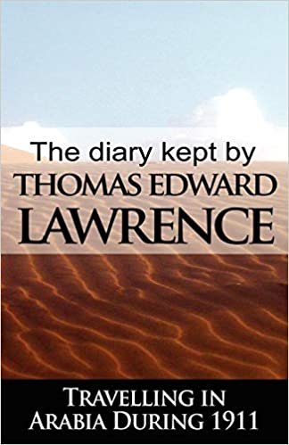 The Diary Kept by T. E. Lawrence While Travelling in Arabia During 1911 indir
