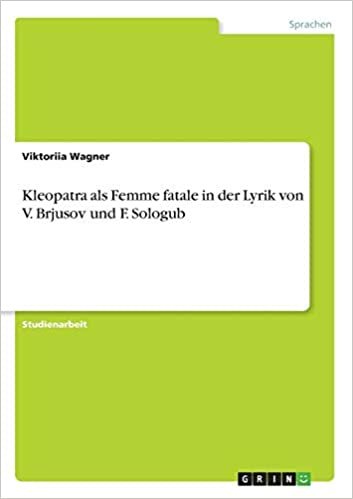 Kleopatra als Femme fatale in der Lyrik von V. Brjusov und F. Sologub