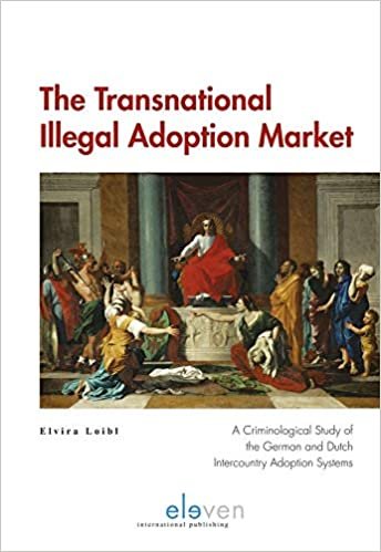 The Transnational Illegal Adoption Market: A Criminological Study of the German and Dutch Intercountry Adoption Systems