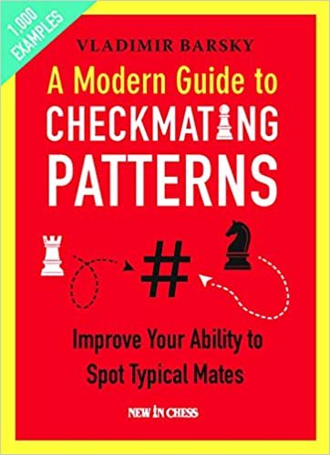 ダウンロード  A Modern Guide to Checkmating Patterns: Improve Your Ability to Spot Typical Mates 本