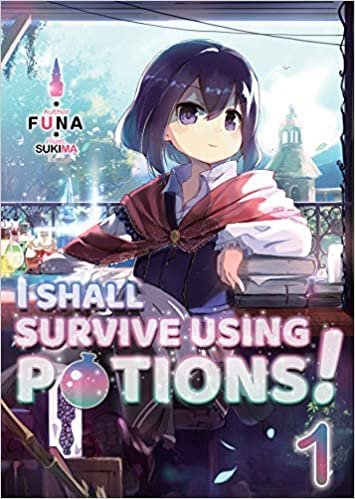ダウンロード  I Shall Survive Using Potions! Volume 1 (I Shall Survive Using Potions! (Light Novel)) 本