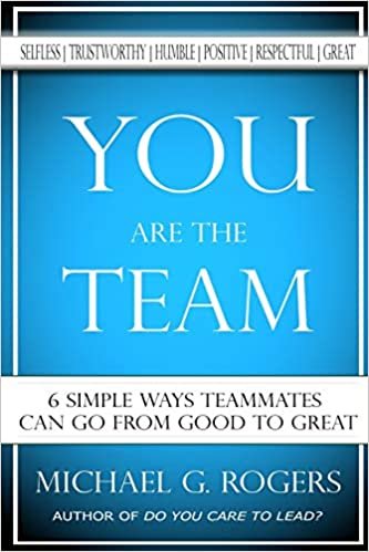 ダウンロード  You Are The Team: 6 Simple Ways Teammates Can Go From Good To Great 本
