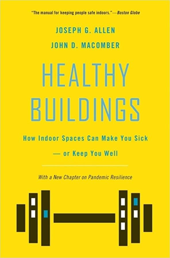 Healthy Buildings: How Indoor Spaces Can Make You Sick―or Keep You Well