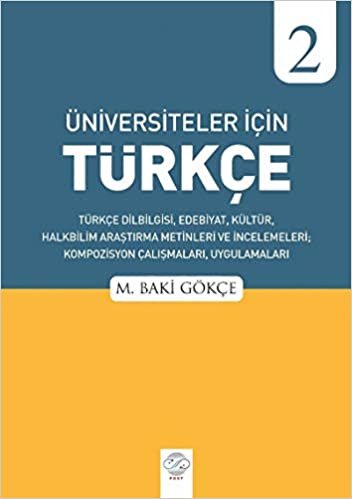 Üniversiteler İçin Türkçe - 1: Türkçe Dilbilgisi, Edebiyat, Kültür, Halkbilim Araştırma Metinleri ve İncelemeleri, Kompozisyon Çalışmaları, Uygulamaları indir