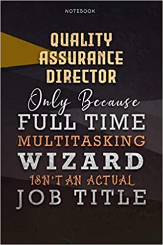 indir Lined Notebook Journal Quality Assurance Director Only Because Full Time Multitasking Wizard Isn&#39;t An Actual Job Title Working Cover: Over 110 Pages, ... Goals, A Blank, Paycheck Budget, Personalized