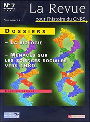 La revue pour l'histoire du cnrs n°7 Dossiers : la biologie et les menaces sur les sciences sociales vers 1980 (Rhcnrs)