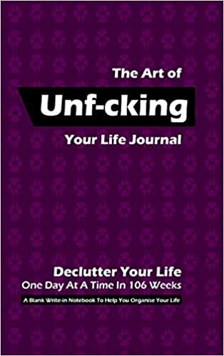 تحميل The Art of Unf-cking Your Life Journal, Declutter Your Life One Day At A Time In 106 Weeks (Purple)