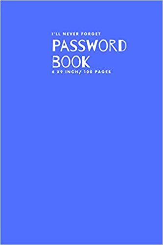 I'll Never Forget: Journal Password Log book V.1.04 To Protect Usernames Internet Password Book The Personal Internet Address & Password Logbook ... final Free Personal notes in final 20 pages indir
