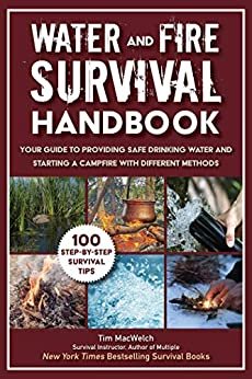ダウンロード  Water and Fire Survival Handbook: Your Guide to Providing Safe Drinking Water and Starting a Campfire With Different Methods (English Edition) 本