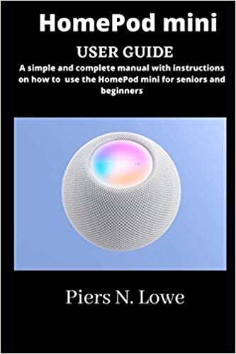 HomePod mini user guide: simple and complete manual with instructions on how to use the HomePod mini for seniors and beginners indir