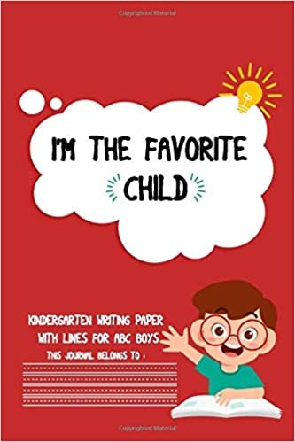 تحميل I&#39;m the Favorite Child: funny Kindergarten writing paper with lines for ABC kids handwriting 6X9&quot; 110 pages