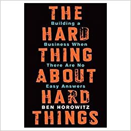 تحميل The Hard Thing About Hard Things: Building a Business When There Are No Easy Answers by Ben Horowitz - Hardcover