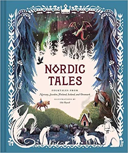 Nordic Tales: Folktales from Norway, Sweden, Finland, Iceland, and Denmark (Nordic Folklore and Stories, Illustrated Nordic Book for Teens and Adults) (Tales of)