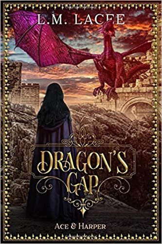 DRAGON'S GAP: Ace & Harper's Story (DRAGON'S GAP: (Book 5) A Fantasy Paranormal Romance Series)