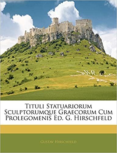 Tituli Statuariorum Sculptorumque Graecorum Cum Prolegomenis Ed. G. Hirschfeld indir