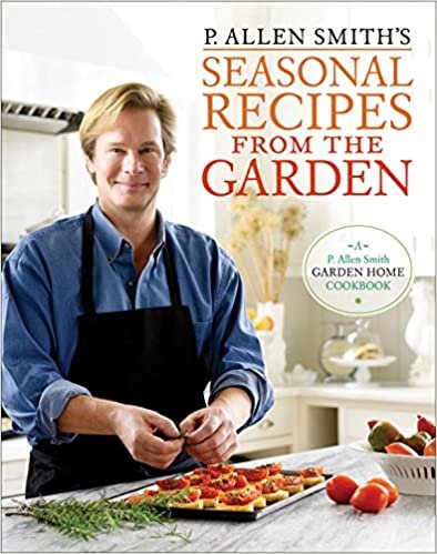 ダウンロード  P. Allen Smith's Seasonal Recipes from the Garden: A Garden Home Cookbook 本