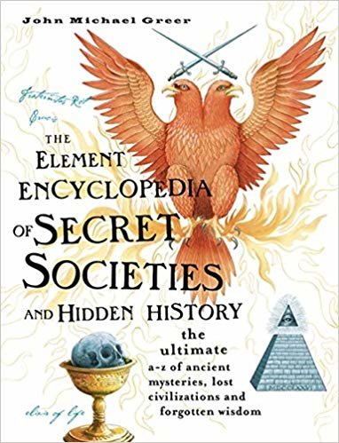 indir The Element Encyclopedia of Secret Societies and Hidden History : The Ultimate A-Z of Ancient Mysteries, Lost Civilizations and Forgotten Wisdom