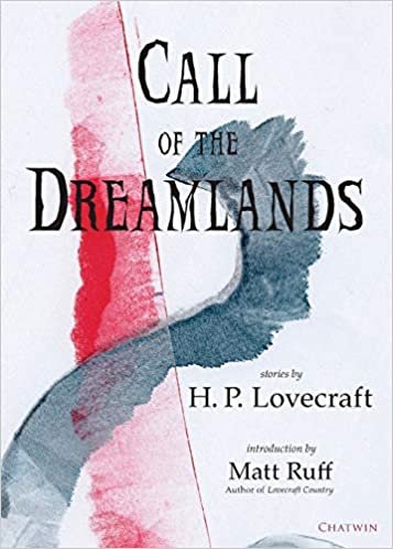 Call of the Dreamlands: Stories by H.P. Lovecraft (Chatwin Books H. P. Lovecraft, Band 1)