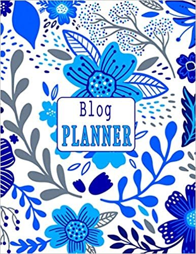 Blog Planner: Blog Monthly Planner for Online Content Creators Post Organizer and Social Media Tracker for 12 Months Year – Perfect Gift for Bloggers - Blue Flowers