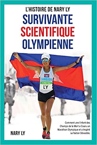 تحميل Survivante, Scientifique, Olympienne - L&#39;Histoire de Nary Ly: Comment une enfant des Champs de la Mort a couru un marathon Olympique et a inspiré sa nation dévastée.