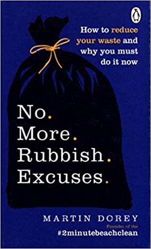 اقرأ No More Rubbish Excuses: How to reduce your waste and why you must do it now الكتاب الاليكتروني 