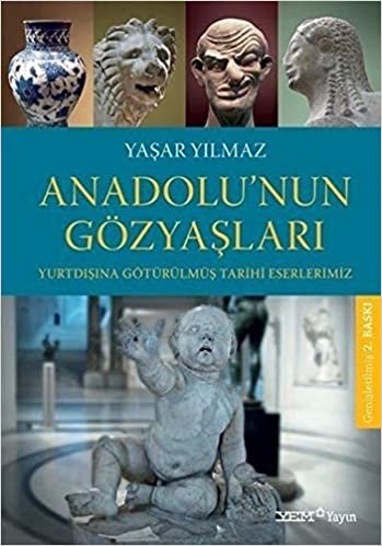 Anadolu’nun Gözyaşları: Yurtdışına Götürülmüş Tarihi Eserlerimiz indir