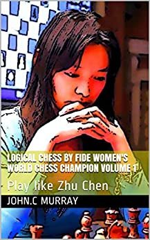 ダウンロード  Logical Chess by Fide Women's World Chess Champion volume 1: Play like Zhu Chen (English Edition) 本