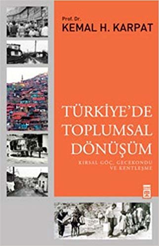 Türkiye'de Toplumsal Dönüşüm: Kırsal göç, Gecekondu ve Kentleşme indir