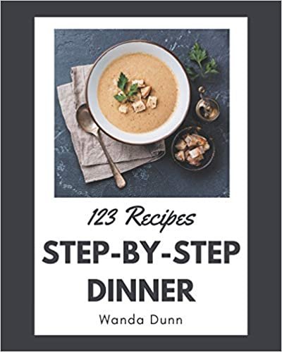 ダウンロード  123 Step-by-Step Dinner Recipes: A Dinner Cookbook Everyone Loves! 本