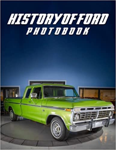 A Photo Book Of History Of Ford: A Great Gift With Compelling And Impressive Pictures Of History Of Ford To Relax And Relieve Stress For All Ages & Genders On Christmas, Birthday
