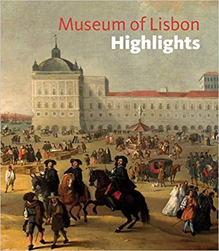Monteiro, J: Museum of Lisbon Highlights