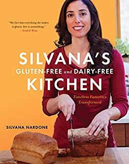 ダウンロード  Silvana's Gluten-Free and Dairy-Free Kitchen: Timeless Favorites Transformed (English Edition) 本