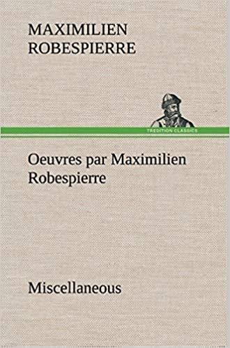 اقرأ Oeuvres Par Maximilien Robespierre - Miscellaneous الكتاب الاليكتروني 
