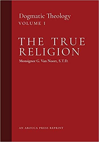indir The True Religion: Dogmatic Theology (Volume 1)