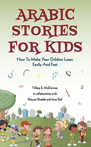 ダウンロード  Arabic Stories For Kids: How To Make Your Children Learn Easily And Fast (How To Make Your Children Learn Easily And Fast - Arabic Book 2) (English Edition) 本