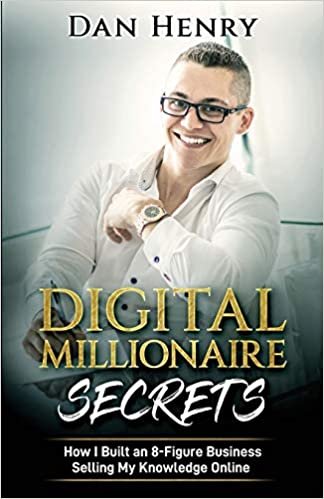ダウンロード  Digital Millionaire Secrets: How I Built an 8-Figure Business Selling My Knowledge Online 本