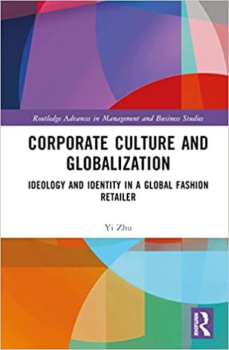 Corporate Culture and Globalization: Ideology and Identity in a Global Fashion Retailer