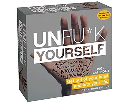 Unfu*k Yourself 2022 Day-to-Day Calendar: Get Out of Your Head and into Your Life