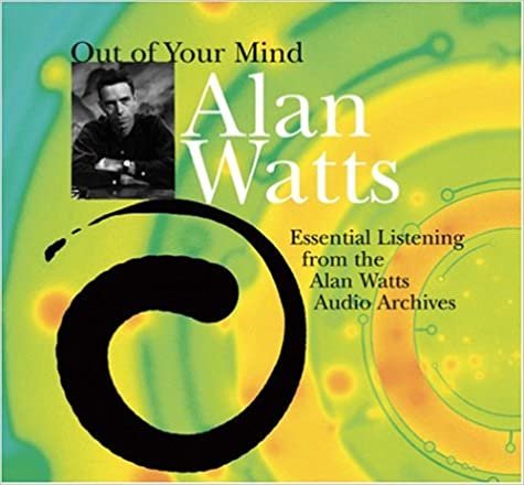 ダウンロード  Out of Your Mind: Essential Listening From the Alan Watts Audio Archives 本