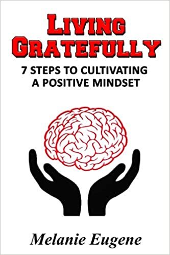 تحميل Living Gratefully: 7 Steps To Cultivating A Positive Mindset