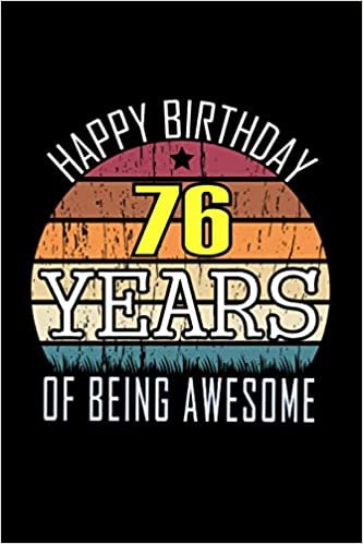 HAPPY BIRTHDAY 76 YEARS OF BEING AWESOME: Happy 76th Birthday, 76 Years Old Gift Ideas for Women, Men, Son, Daughter, Amazing, funny gift idea... birthday notebook, Funny Card Alternative indir