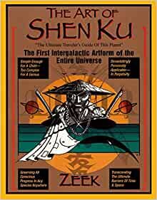 ダウンロード  The Art of Shen Ku: The First Intergalactic Artform of the Entire Universe 本