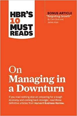 Harvard Business Review HBR's 10 Must Reads on Managing in a Downturn (with bonus article "Reigniting Growth" By Chris Zook and James Allen) تكوين تحميل مجانا Harvard Business Review تكوين