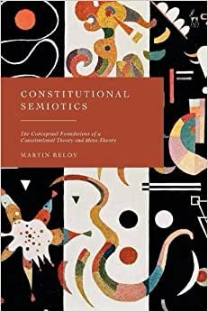 اقرأ Constitutional Semiotics: The Conceptual Foundations of a Constitutional Theory and Meta-Theory الكتاب الاليكتروني 