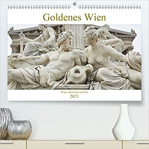 Goldenes Wien (Premium, hochwertiger DIN A2 Wandkalender 2021, Kunstdruck in Hochglanz): Wien sehen und erleben in stimmungsvollen Bildern. (Monatskalender, 14 Seiten )