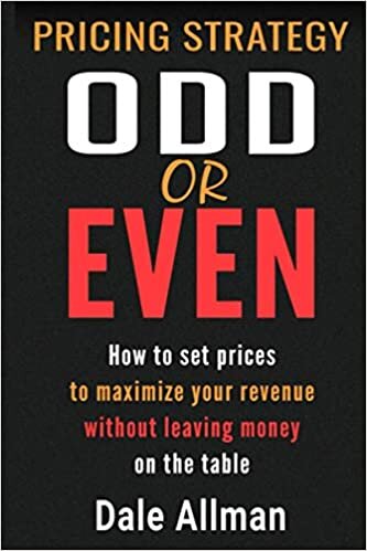 indir Pricing Strategy: Odd or Even: How to Set Prices to Maximize Your Revenue Without Leaving Money on the Table