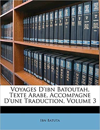 تحميل Voyages D&#39;Ibn Batoutah, Texte Arabe, Accompagne D&#39;Une Traduction, Volume 3