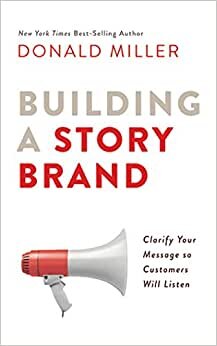 تحميل Building a Storybrand: Clarify Your Message So Customers Will Listen