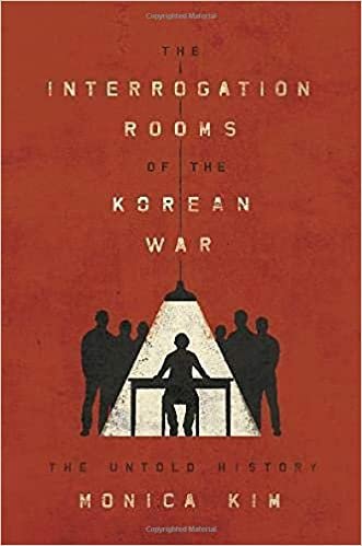 The Interrogation Rooms of the Korean War: The Untold History