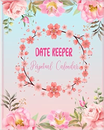 ダウンロード  Date Keeper Perpetual Calendar: Birthday Reminder Book Perpetual Calendar Notebook For Date Keeping, Floral Birthday and Anniversary Reminder Book with Monthly Index 本